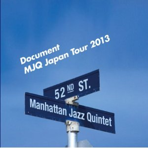 MANHATTAN JAZZ QUINTET / マンハッタン・ジャズ・クインテット / Document MJQ Japan Tour / ドキュメント - MJQ ジャパン・ツアー 2013(2CD)