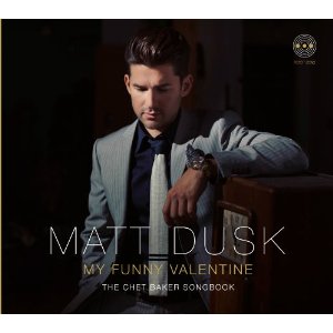 MATT DUSK / マット・ダスク / My Funny Valentine / マイ・ファニー・ヴァレンタイン-ザ・チェット・ベイカー・ソングブック- 