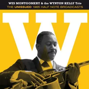 The Unissued 1965 Half Note Broadcasts/WES MONTGOMERY/ウェス