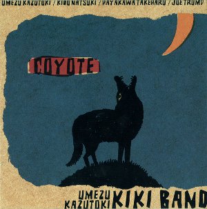 KAZUTOKI UMEZU KIKI BAND / 梅津和時 KIKI BAND / Coyote / コヨーテ
