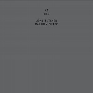 JOHN BUTCHER / ジョン・ブッチャー / At Oto