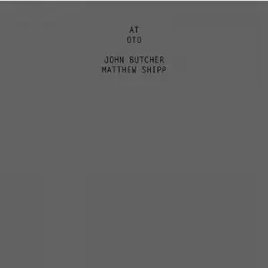 JOHN BUTCHER / ジョン・ブッチャー / At Oto