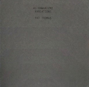 PAT THOMAS(PIANO,ELECTRONICS) / Al-Khwarizmi Variations 