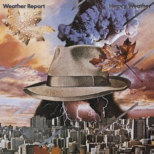 WEATHER REPORT / ウェザー・リポート / Heavy Weather / ヘヴィー・ウェザー