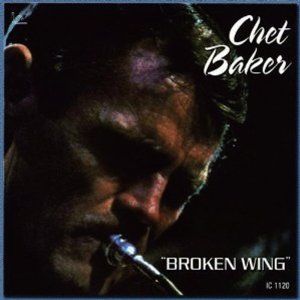 CHET BAKER / チェット・ベイカー / Broken Wing  / ブロークン・ウィング