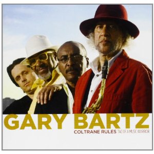 GARY BARTZ / ゲイリー・バーツ / Coltrane Rules: Tao of a Music Warrior