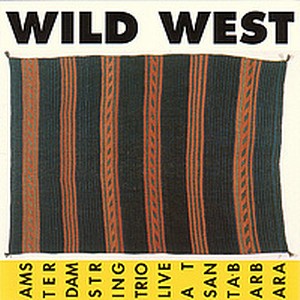 AMSTERDAM STRING / アムステルダム・ストリング / Wild West: Live At Santa Barbara