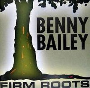 BENNY BAILEY / ベニー・ベイリー / Firm Roots 