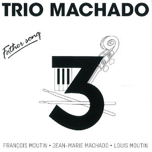 TRIO MACHADO / トリオ・マチャド / Father's Song 