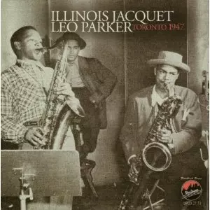 ILLINOIS JACQUET / イリノイ・ジャケー / Toronto 1947