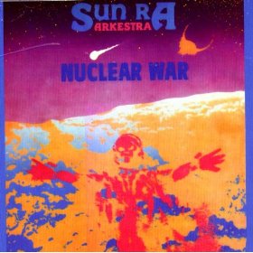 SUN RA (SUN RA ARKESTRA) / サン・ラー / Nuclear War / ニュークリア・ウォー 