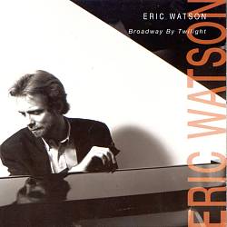 ERIC WATSON / エリック・ワトソン / BROADWAY BY TWILIGHT