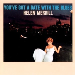 HELEN MERRILL / ヘレン・メリル / You 've Got A Date With The Blues