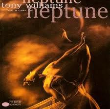 TONY WILLIAMS(ANTHONY WILLIAMS) / トニー・ウィリアムス / The Story Of Neptune / ネプチューンの神話