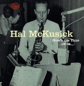 HAL MCKUSICK / ハル・マクシック / Now's The Time