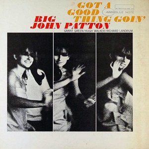 JOHN PATTON (BIG JOHN PATTON) / ジョン・パットン(ビッグ・ジョン・パットン) / GOT A GOOD TJONG GOIN'