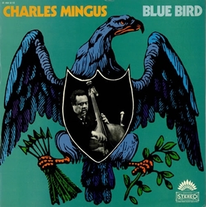 CHARLES MINGUS / チャールズ・ミンガス / BLUE BIRD