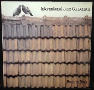 INTERNATIONAL JAZZ CONSENSUS / Beak To Beak