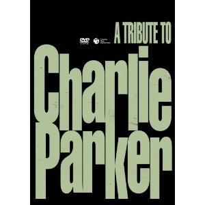 A Tribute To Charlie Parker(2DVD) / トリビュート・トゥ・チャーリー