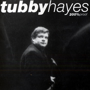 TUBBY HAYES / タビー・ヘイズ / 200% Proof 