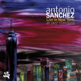 ANTONIO SANCHEZ / アントニオ・サンチェス / Live In New York At Jazz Standard(2CD)