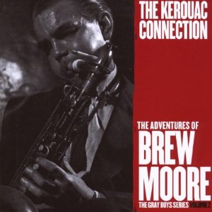 BREW MOORE / ブリュー・ムーア / Kerouac Connection(2CD)