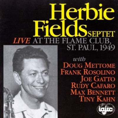 HERBIE FIELDS / Live at the Flame Club St. Paul. 1949