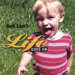 NEIL LAMB / Life Goes on 
