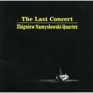 ZBIGNIEW NAMYSLOWSKI / ズビグニエフ・ナミスロフスキ / Last Concert