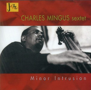 CHARLES MINGUS / チャールズ・ミンガス / Minor Intrusion