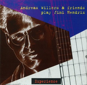 ANDREAS WILLERS / Andreas Willers & friends play Jimi Hendrix, Experience