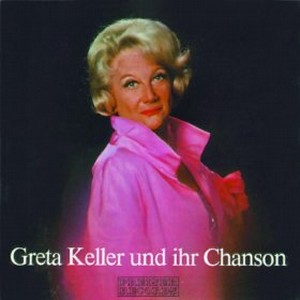 GRETA KELLER / Greta Keller und ihr Chanson