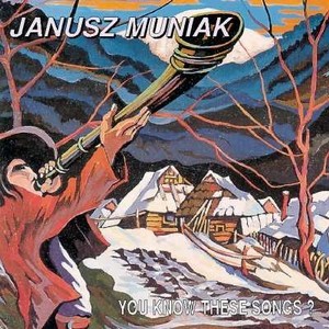 JANUSZ MUNIAK / ヤヌシュ・ムニアク / You Know These Songs?
