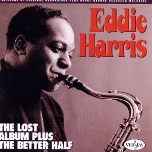 EDDIE HARRIS / エディ・ハリス / The Lost Album Plus The Better Half