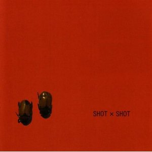 SHOT X SHOT / Shot X Shot 