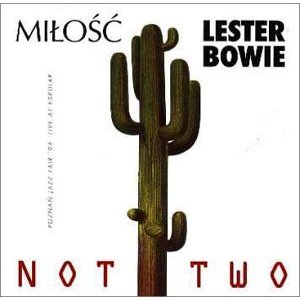 LESTER BOWIE / レスター・ボウイ / Not Two
