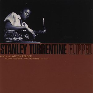 STANLEY TURRENTINE / スタンリー・タレンタイン / Flipped