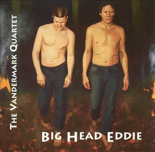 ケン・ヴァンダーマーク / Big Head Eddie 