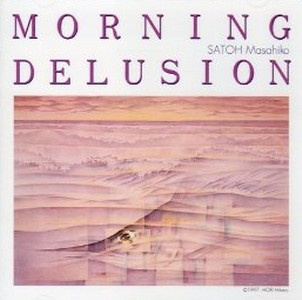 MASAHIKO SATO / 佐藤允彦 / Morning Delusion