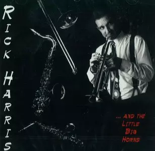 RICK HARRIS / リック・ハリス / And The Little Big Horns 
