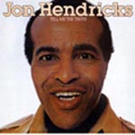JON HENDRICKS / ジョン・ヘンドリックス / TELL ME THE TRUTH / テル・ミー・ザ・トゥルース(国内盤帯 解説付)