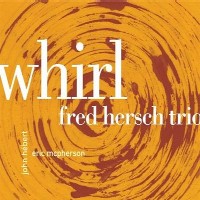 FRED HERSCH / フレッド・ハーシュ / WHIRL / ウィ-ル