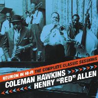 COLEMAN HAWKINS & HENRY RED ALLEN / コールマン・ホーキンス&ヘンリー・レッド・アレン / REUNION IN HI-FI / THE COMPLETE CLASSIC SESSIONS