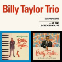 BILLY TAYLOR / ビリー・テイラー / EVERGREENS + AT THE LONDON HOUSE