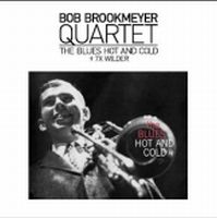 BOB BROOKMEYER / ボブ・ブルックマイヤー / THE BLUES HOT AND COLD + 7 X WILDER