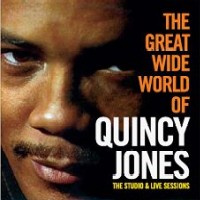 QUINCY JONES / クインシー・ジョーンズ / THE GREAT WIDE WORLD OF QUINCY JONES - THE STUDIO & LIVE SESSIONS