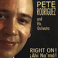 PETE RODRIGUEZ (BOOGALOO) / ピート・ロドリゲス / RIGHT ON,AHI NAMA!