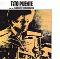 TITO PUENTE / ティト・プエンテ / AND HIS CONCERT ORCHESTRA