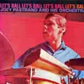 JOEY PASTRANA / ジョエイ・パストラーナ / LET'S BALL