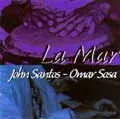 JOHN SANTOS,OMAR SOSA / LA MAR